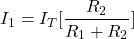 \{方程*}开始I_1 = I_T[\压裂{R_2} {R_1 + R_2}] \{方程*}结束