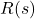 R (s)