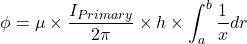 \ [\ phi = \ mu \ times \ frac {i_ {miment}} {2 \ pi} \ times h \ times \ int_ {a} ^ {b} \ frac {1} {x} dr \]