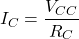 \ [i_c = \ frac {v_c_c} {r_c} \]