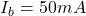 \ [i_b = 50ma \]