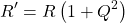{等式*}R' = R \左(1 + Q^2 \右)\end{等式*}