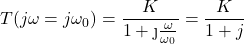 \ begin {aligne *} t（j \ oomega = j \ oomega_ {0}）= \ frac {k} {1+ \ j {\ frac {\ oomega} {\ oomega_ {0}}}} = \ frac {k} {1 + j} \结束{align *}