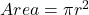 区域= \ pi r ^ {2}