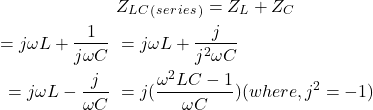 \ begin {align *} \ begin {split}＆z_l_c_（_ s_e_r_i_i_s_）= z_l + z_c \＆j \ emega l + \ frac {1} {j \ oomga c} \＆= j \ oomga l + \ frac {j} {j ^ 2 \ omega c} \＆= j \ oomega l  -  \ frac {j} {\ omega c} \＆= j（\ frac {\ oomga ^ 2 lc  -  1} {\ omega c}）（其中，j ^ 2 = -1）\ \ end {split} \结束{align *}