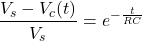 {对齐*}\ \开始压裂{V_s - V_c (t)} {V_s} = e ^{- \压裂{t} {RC}}{对齐*}\结束