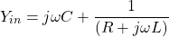 j \ \ [Y_{} =ωC + \压裂{1}{(R + j \ωL)} \]