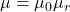 \mu = \mu_0 \mu_r