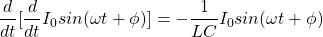 \ begin {aligne *} \ frac {d} {dt} [\ frac {d} {dt} i_0 sin（\ oomega t + \ phi）] =  -  \ frac {1} {lc} i_0 sin（\ omega t + \phi）\结束{align *}