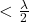 < \压裂{\λ}{2}