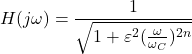 \ [H (j \ω)= \压裂{1}{\√6 {1 + \ varepsilon ^ 2(\压裂{\ω}{\ omega_C}) ^ {2 n}}} \]