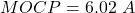 \begin{align*} MOCP = 6.02 \，\， A \end{align*}