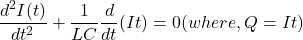 \ begin {aligne *} \ frac {d ^ 2 i（t）} {dt ^ 2} + \ frac {1} {lc} \ frac {d} {dt}（它）= 0（其中，q =它）\结束{align *}
