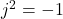 j ^ 2 = 1