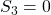 S_3 = 0
