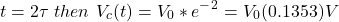 \ begin {aligne *} t = 2 \ tau \，\，然后\，\，v_c（t）= v_0 * e ^  -  ^ 2 = v_0（0.1353）v \ neg {align *}