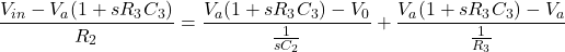 \[\压裂{V_{}中-V_a (1 + sR_3C_3)} {R_2} = \压裂{V_a (1 + sR_3C_3) -V_0}{\压裂{1}{sC_2}} + \压裂{V_a (1 + sR_3C_3) -V_a}{\压裂{1}{R_3}} \]