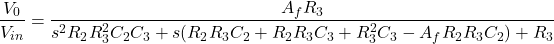 \ [\ frac {v_0} {v_ {in}} = \ frac {a_f r_3} {s ^ 2r_2r_3 ^ 2c_2c_3 + s（r_2r_3c_2 + r_2r_3c_3 + r_3 ^ 2c_3  -  a_fr_2 r_3c_2）+ r_3} \]