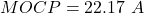 \begin{align*} MOCP = 22.17 \，\， A \end{align*}