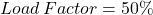 [负载\，因素= 50 \% \]