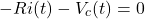 \begin{align*} - r i(t) - V_c(t) = 0 \end{align*}