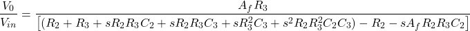 \ [\ frac {v_0} {v_ {in}} = \ frac {a_f r_3} {左[（r_2 + r_3 + sr_2r_3c_2 + sr_2r_3c_3 + sr_3 ^ 2 c_3 + s ^ 2r_2r_3 ^ 2c_2c_3） -  r_2  -  sa_fr_2 r_3c_2 \]} \]