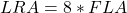 \ begin {align *} lra = 8 * fla \ neg {align *}