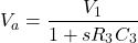 \[V_a = \frac{V_1}{1+sR_3C_3} \]