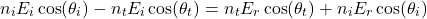 \ begin {arearation *} n_i e_i \ cos（\ theta_i） -  n_t e_i \ cos（\ theta_t）= n_t e_r \ cos（\ theta_t）+ n_i e_r \ cos（\ theta_i）\ end {arequation *}