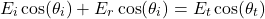 \ begin {arearation *} e_i \ cos（\ theta_i）+ e_r \ cos（\ theta_i）= e_t \ cos（\ theta_t）\ neat {arequation *}