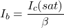 \ [i_b = \ frac {i_c（sat）} {\ beta} \]