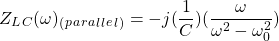 \ begin {公式*} z_l_c（\ omega）_（_ p_a_r_a_l_l_l_l_）=  -  j（\ frac {1} {c}）（\ frac {\ omega} {\ omega ^ 2  -  \ oomega_0 ^ 2}）\ neg {方程*}