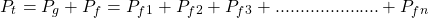 {方程*}\开始P_t = P_g + P_f = P_f_1 + P_f_2 + P_f_3  + .....................+ P_f_n \{方程*}结束gydF4y2Ba