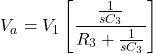 \ [v_a = v_1 \ left [\ frac {\ frac {1} {sc_3}} {r_3 + \ frac {1} {sc_3}}右] \]