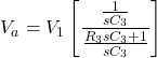 左\ [V_a = V_1 \[\压裂{\压裂{1}{sC_3}}{\压裂{R_3 {sC_3} + {1}} {sC_3}} \右)\]