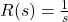 R (s) = \压裂{1}{年代}
