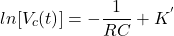 \ begin {arequation *} ln [{v_c（t）}] =  -  \ frac {1} {r c} + k ^'\ neg {等式*}