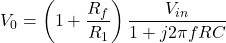\ [v_0 = \ left（1+ \ frac {r_f} {r_1}右）\ frac {v_ {in}} {1 + j2 \ pi frc} \]
