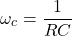 \ [oomega_c = \ frac {1} {rc} \]