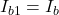 \ [i_ {b1} = i_b \]