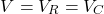 \begin{align*} V = V_R = V_C \end{align*}