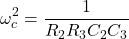 \ [\ omega_c ^ 2 = \ frac {1} {r_2r_3c_2c_3} \]