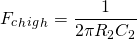 \ [f_c_h_i_g_h = \ frac {1} {2 \ pi r_2 c_2} \]