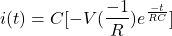 \ begin {aligne *} i（t）= c [ -  v（\ frac {-1} {r}）e ^ {\ frac {-t} {rc}} {rc}} \ neg {align *}