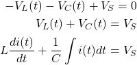 \ begin {sental *} \ begin {split}  -  v_l（t） -  v_c（t）+ v_s = 0 \\ v_l（t）+ v_c（t）= v_s \\ l \ frac {di（t）} {dt} + \ frac {1} {c} \ int i（t）dt = v_s \\ \ neg {split} \ end {alight *}
