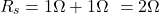\ begin {aligne *} r_s = 1 \ oomga + 1 \ oomega \ = 2 \ Omega \ End {aligh *}