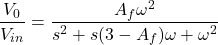 \ [\ frac {v_0} {v_ {in}} = \ frac {a_f \ oomga ^ 2} {s ^ 2 + s（3-a_f）\ oomega + \ oomega ^ 2}}} \]