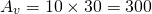 \ begin {align *} a_ {v} = 10 \ times 30 = 300 \结束{align *}