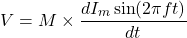 \ begin {arearation *} v = m \ times \ frac {d i_m \ sin（2 \ pi f t）} {dt} \ neg {equation *}