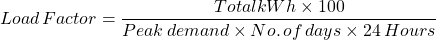 负载，因素=压裂{总kWh * 100}{峰值，需求* Noof \， days \times 24 \， Hours} \]